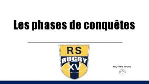 Les phases de conqutes Diapositive suivante Equipe adverse