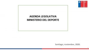 AGENDA LEGISLATIVA MINISTERIO DEL DEPORTE Santiago noviembre 2020