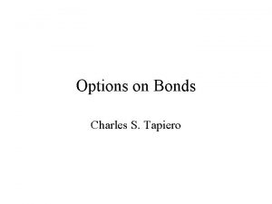 Options on Bonds Charles S Tapiero Options on