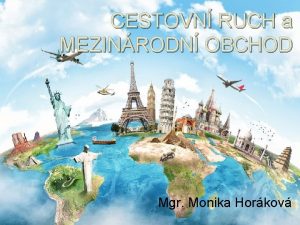 CESTOVN RUCH a MEZINRODN OBCHOD Mgr Monika Horkov