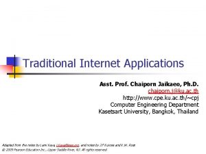 Traditional Internet Applications Asst Prof Chaiporn Jaikaeo Ph