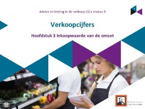 Verkoopcijfers Hoofdstuk 3 Inkoopwaarde van de omzet Wat