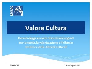 Valore Cultura Decreto legge recante disposizioni urgenti per