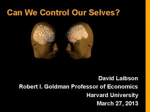 Can We Control Our Selves David Laibson Robert