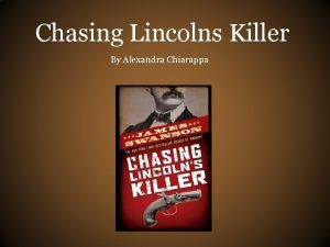 Chasing Lincolns Killer By Alexandra Chiarappa Prologue March
