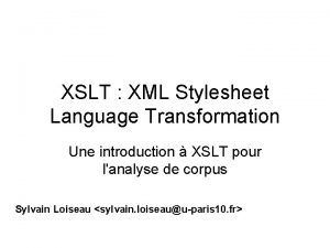 XSLT XML Stylesheet Language Transformation Une introduction XSLT