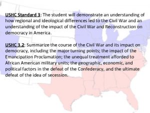 USHC Standard 3 The student will demonstrate an