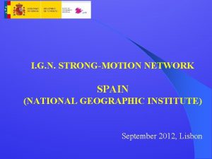 I G N STRONGMOTION NETWORK SPAIN NATIONAL GEOGRAPHIC