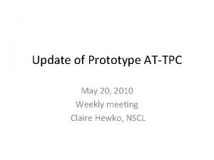 Update of Prototype ATTPC May 20 2010 Weekly