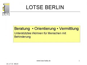 LOTSE BERLIN Beratung Orientierung Vermittlung Untersttztes Wohnen fr