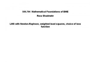580 704 Mathematical Foundations of BME Reza Shadmehr