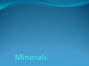 Minerals Introduction Minerals constitute about 4 of body