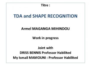 Titre TDA and SHAPE RECOGNITION Armel MAGANGA MIHINDOU