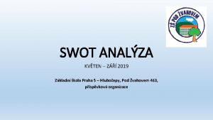 SWOT ANALZA KVTEN Z 2019 Zkladn kola Praha
