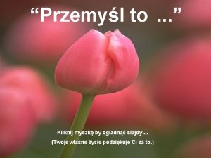 Przemyl to Kliknij myszk by ogldn slajdy Twoje