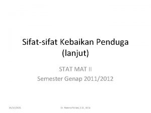 Sifatsifat Kebaikan Penduga lanjut STAT MAT II Semester