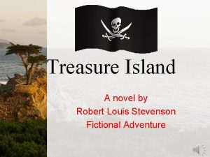 Treasure Island A novel by Robert Louis Stevenson