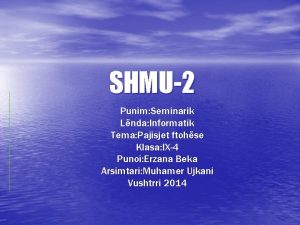 SHMU2 Punim Seminarik Lnda Informatik Tema Pajisjet ftohse