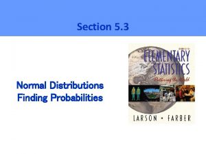 Section 5 3 Normal Distributions Finding Probabilities Probabilities