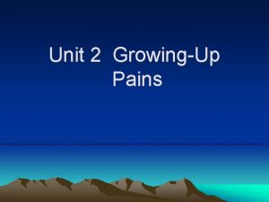 Unit 2 GrowingUp Pains New words and expressions
