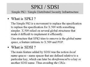 SPKI SDSI Simple PKI Simple Distributed Security Infrastructure