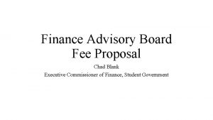 Finance Advisory Board Fee Proposal Chad Blank Executive