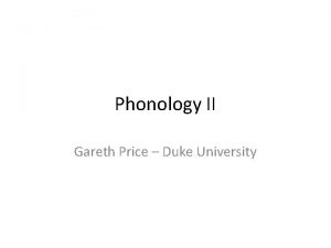 Phonology II Gareth Price Duke University Recap Syllables