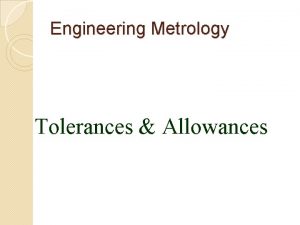 Engineering Metrology Tolerances Allowances Accuracy and Precision Metrology