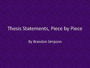 Thesis Statements Piece by Piece By Brandon Simpson