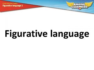 Comprehension Toolkit Figurative language 1 Figurative language Comprehension