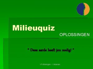 Milieuquiz OPLOSSINGEN Deze aarde heeft jou nodig VTIBeringen