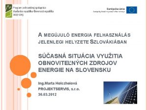 A MEGJUL ENERGIA FELHASZNLS JELENLEGI HELYZETE SZLOVKIBAN SASN