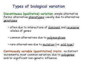 Types of biological variation Discontinuous qualitative variation simple