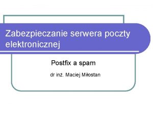 Zabezpieczanie serwera poczty elektronicznej Postfix a spam dr