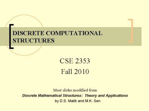 DISCRETE COMPUTATIONAL STRUCTURES CSE 2353 Fall 2010 Most