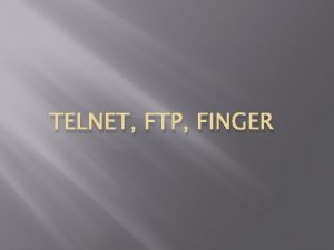 TELNET FTP FINGER Internet protokoli Internet protokoli jesu