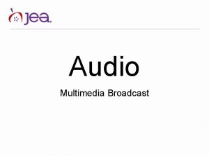 Audio Multimedia Broadcast UNDERSTANDING AUDIO Audio Terms Analog