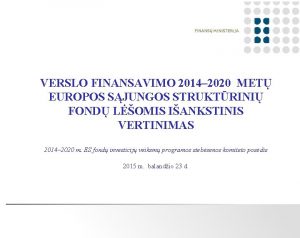 VERSLO FINANSAVIMO 2014 2020 MET EUROPOS SJUNGOS STRUKTRINI