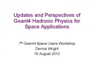 Updates and Perspectives of Geant 4 Hadronic Physics