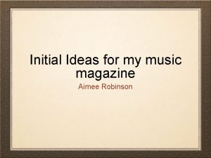 Initial Ideas for my music magazine Aimee Robinson