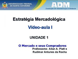 Estratgia Mercadolgica Vdeoaula I UNIDADE 1 O Mercado