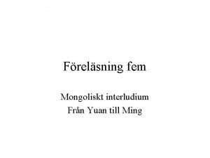 Frelsning fem Mongoliskt interludium Frn Yuan till Ming