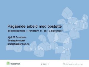 Pgende arbeid med bosttte Bostttesamling i Trondheim 11