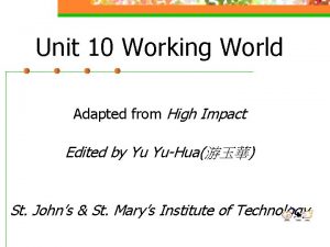 Unit 10 Working World Adapted from High Impact