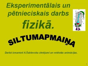 Eksperimentlais un ptnieciskais darbs fizik Darb izmantoti A