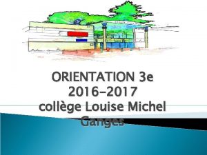 ORIENTATION 3 e 2016 2017 collge Louise Michel