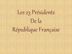 Les 23 Prsidents De la Rpublique Franaise Ce