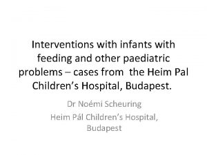 Interventions with infants with feeding and other paediatric