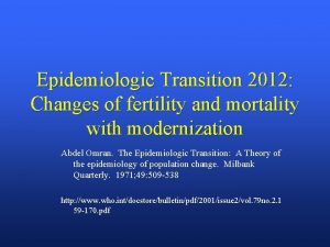 Epidemiologic Transition 2012 Changes of fertility and mortality