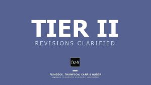 TIER II REVISIONS CLARIFIED FISHBECK THOMPSON CARR HUBER